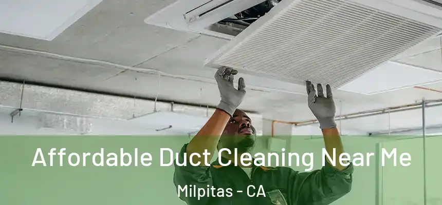 Affordable Duct Cleaning Near Me Milpitas - CA