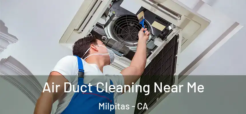 Air Duct Cleaning Near Me Milpitas - CA