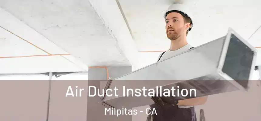 Air Duct Installation Milpitas - CA