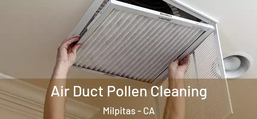 Air Duct Pollen Cleaning Milpitas - CA