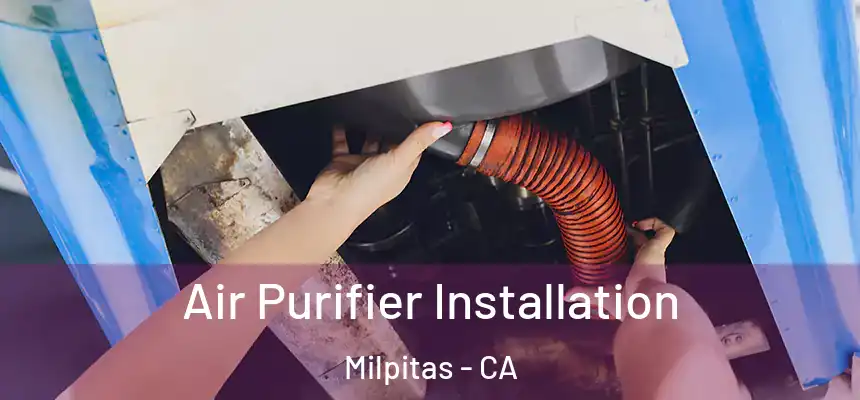 Air Purifier Installation Milpitas - CA