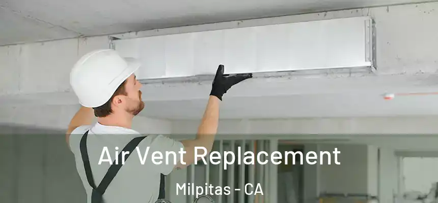 Air Vent Replacement Milpitas - CA