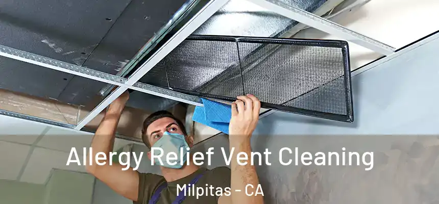 Allergy Relief Vent Cleaning Milpitas - CA