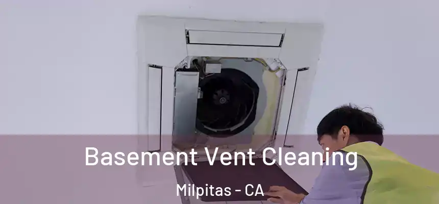 Basement Vent Cleaning Milpitas - CA