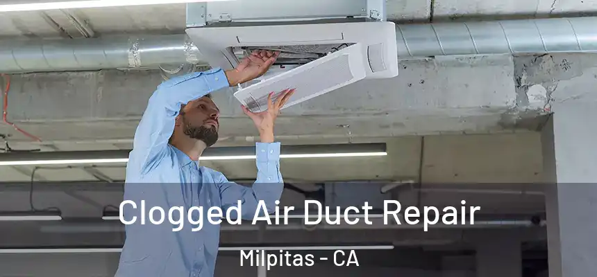  Clogged Air Duct Repair Milpitas - CA