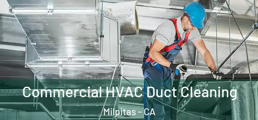 Commercial HVAC Duct Cleaning Milpitas - CA