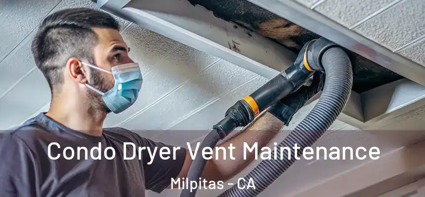 Condo Dryer Vent Maintenance Milpitas - CA