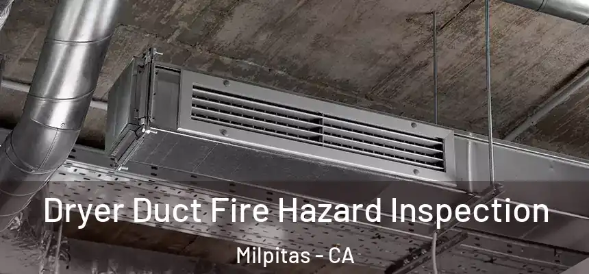  Dryer Duct Fire Hazard Inspection Milpitas - CA