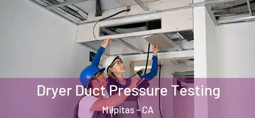 Dryer Duct Pressure Testing Milpitas - CA