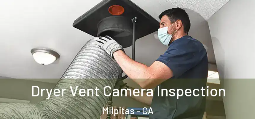 Dryer Vent Camera Inspection Milpitas - CA