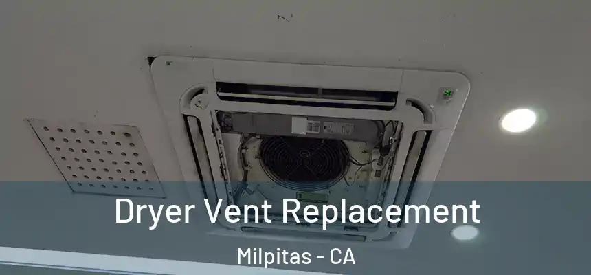 Dryer Vent Replacement Milpitas - CA
