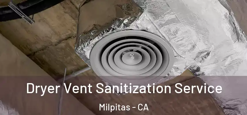 Dryer Vent Sanitization Service Milpitas - CA