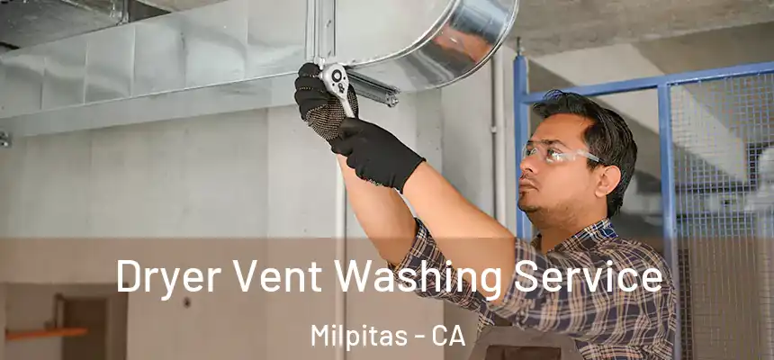 Dryer Vent Washing Service Milpitas - CA