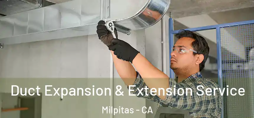 Duct Expansion & Extension Service Milpitas - CA