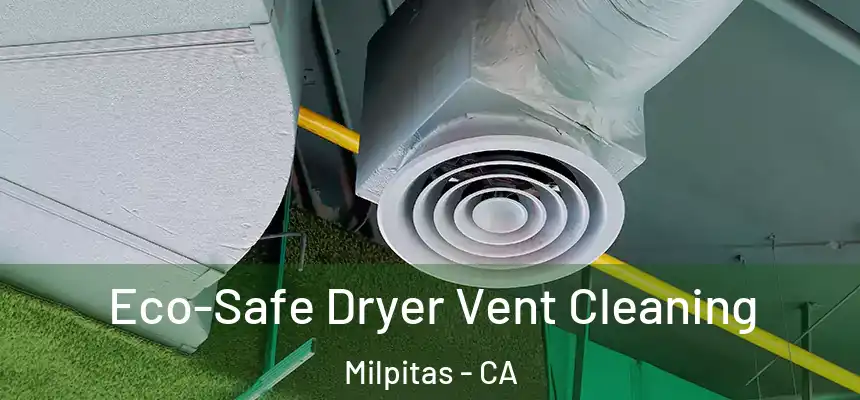 Eco-Safe Dryer Vent Cleaning Milpitas - CA