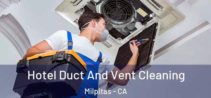 Hotel Duct And Vent Cleaning Milpitas - CA
