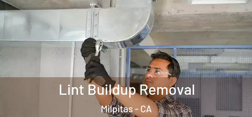 Lint Buildup Removal Milpitas - CA