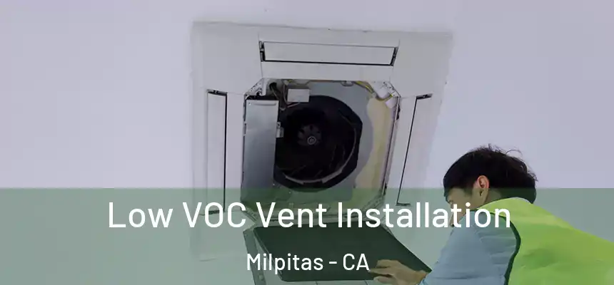 Low VOC Vent Installation Milpitas - CA
