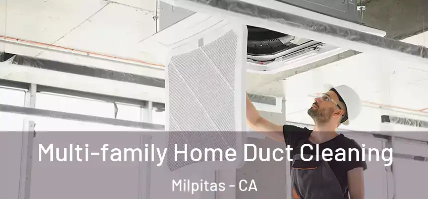 Multi-family Home Duct Cleaning Milpitas - CA