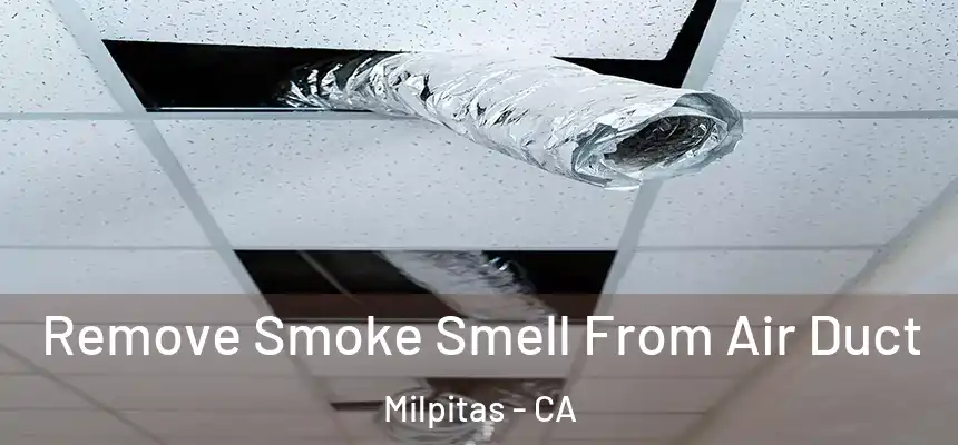 Remove Smoke Smell From Air Duct Milpitas - CA