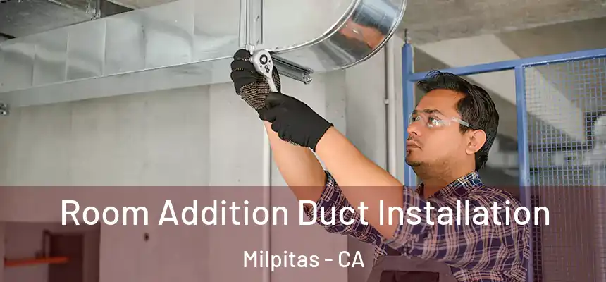 Room Addition Duct Installation Milpitas - CA