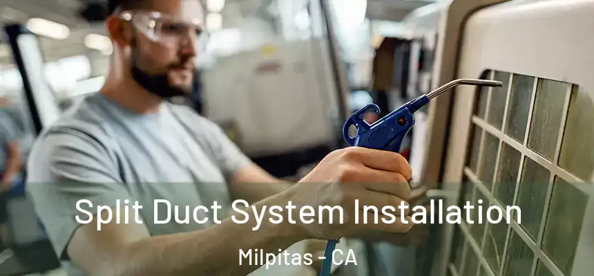 Split Duct System Installation Milpitas - CA