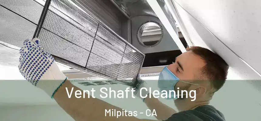  Vent Shaft Cleaning Milpitas - CA