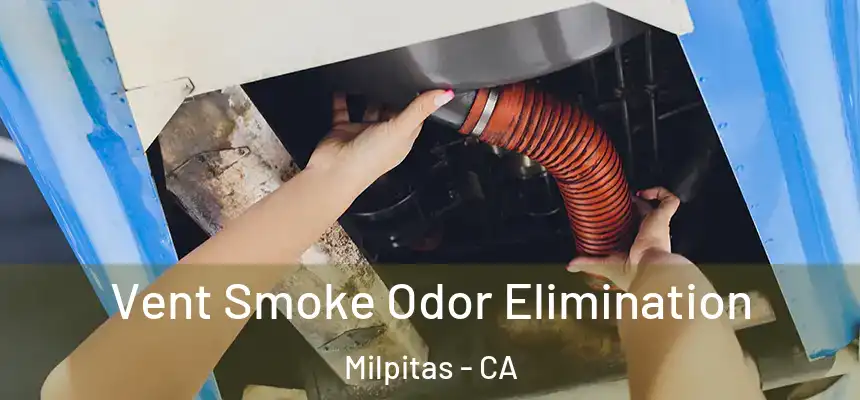 Vent Smoke Odor Elimination Milpitas - CA
