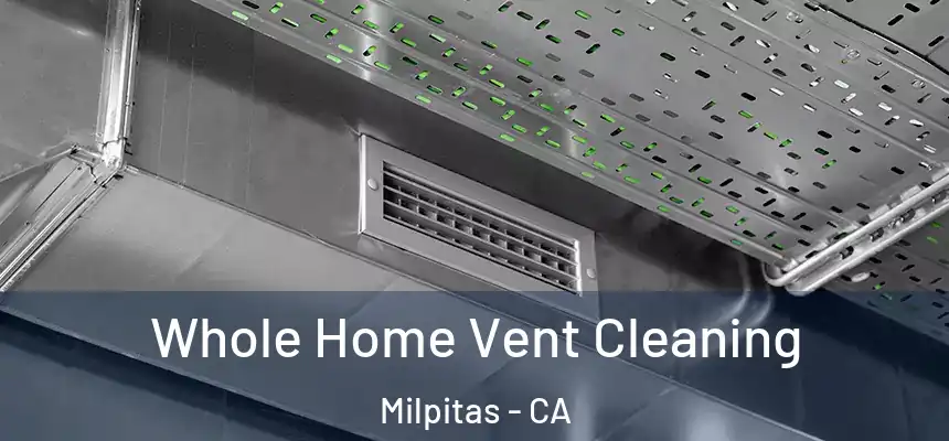 Whole Home Vent Cleaning Milpitas - CA